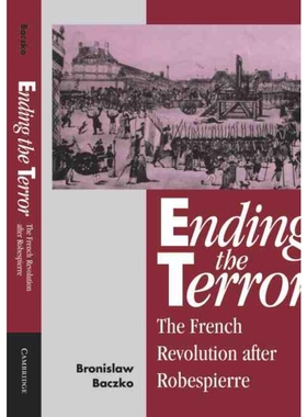 按需印刷Ending the Terror:The French Revolution after Robespierre[9780521441056]