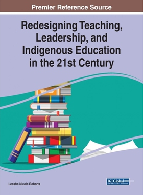 按需印刷不退不换Redesigning Teaching, Leadership, and Indigenous Education in the 21st Century[9781799855576]