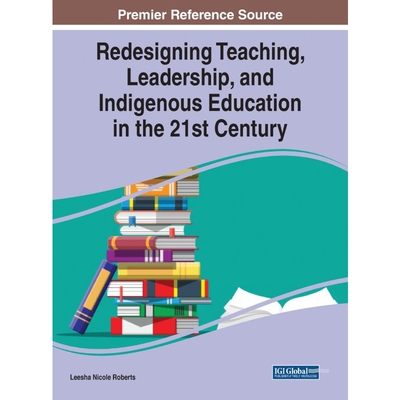 按需印刷不退不换Redesigning Teaching, Leadership, and Indigenous Education in the 21st Century[9781799855576]