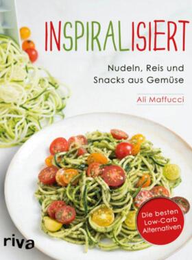 预订不退不换德语 Inspiralisiert - Nudeln, Reis und Snacks aus Gemüse:Die besten Low-Carb-A