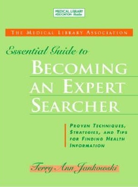 按需印刷Medical Library Association Essential Guide to Becoming an Expert Searcher Xpert Searcher[9781555706227]
