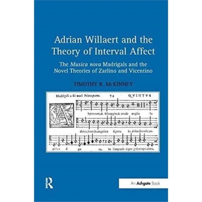预订Adrian Willaert and the Theory of Interval Affect:The Musica nova Madrigals and [9781138265806]