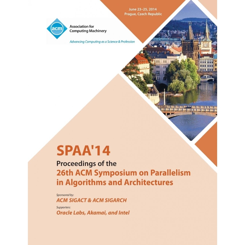 按需印刷SPAA 14  26th ACM Symposium on Parallelism in Algorithms and Architectures[9781450331111]