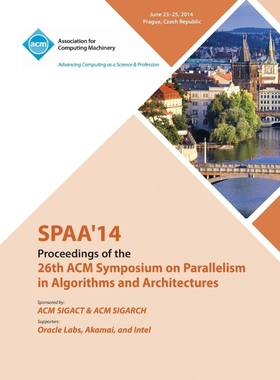 按需印刷SPAA 14  26th ACM Symposium on Parallelism in Algorithms and Architectures[9781450331111]