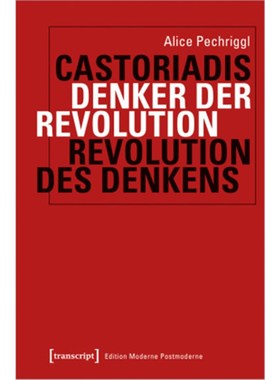 预订【德语】Castoriadis: Denker der Revolution - Revolution des Denkens: