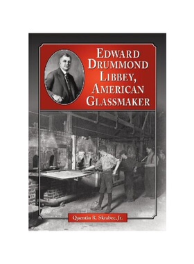 按需印刷不退不换Edward Drummond Libbey, American Glassmaker[9780786463350]