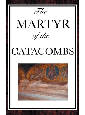 按需印刷不退不换The Martyr of the Catacombs[9781515435938]