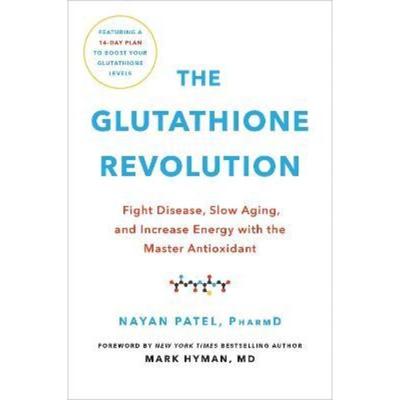 预订The Glutathione Revolution:Fight Disease, Slow Aging, and Increase Energy with the Master Antioxidant