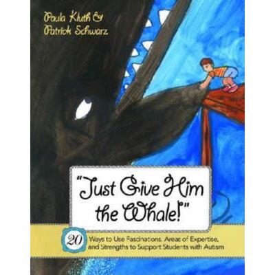 预订不退不换Just Give Him the Whale!:20 Ways to Use Fascinations, Areas of Expertise, and Strengths to Support Students