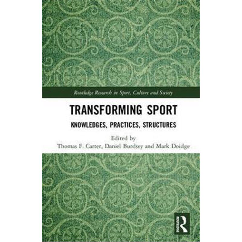 按需印刷不退不换Transforming Sport:Knowledges, Practices, Structures[9781138052246]