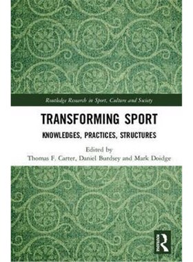 按需印刷不退不换Transforming Sport:Knowledges, Practices, Structures[9781138052246]