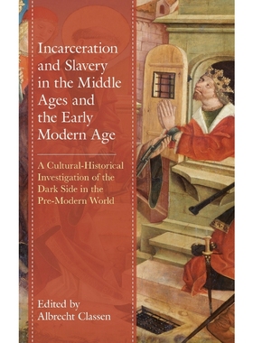 按需印刷Incarceration and Slavery in the Middle Ages and the Early Modern Age[9781793648280]
