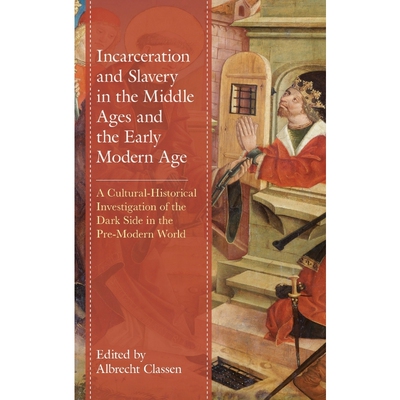 按需印刷不退不换Incarceration and Slavery in the Middle Ages and the Early Modern Age[9781793648280]