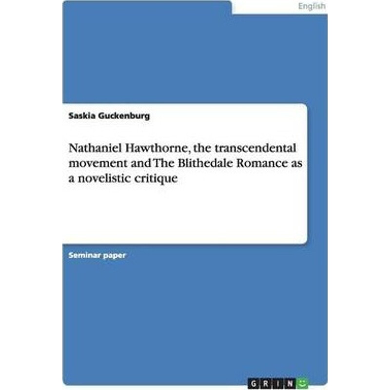 预订不退不换Nathaniel Hawthorne, the transcendental movement and The Blithedale Romance as a novelistic critique