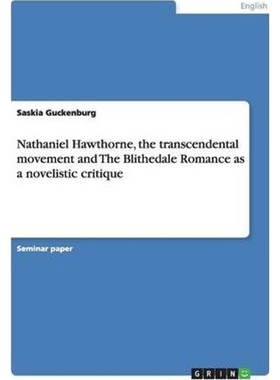 预订Nathaniel Hawthorne, the transcendental movement and The Blithedale Romance as a novelistic critique