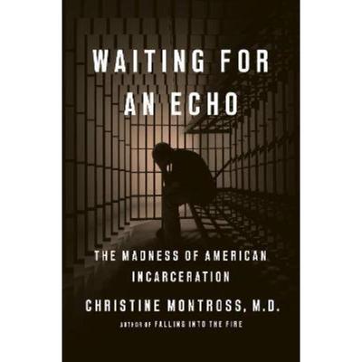 预订Waiting for an Echo:The Madness of American Incarceration