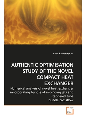 按需印刷AUTHENTIC OPTIMISATION STUDY OF THE NOVEL COMPACT HEAT EXCHANGER[9783639209617]