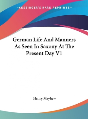 按需印刷German Life And Manners As Seen In Saxony At The Present Day V1[9781432643393]