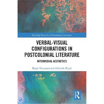 按需印刷Verbal-Visual Configurations in Postcolonial Literature:Intermedial Aesthetics[9780367360146]
