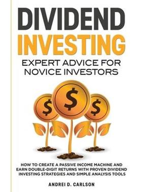 预订Dividend Investing:Expert Advice For Novice Investors: How To Create A Passive Income Machine And Earn Double-Digit