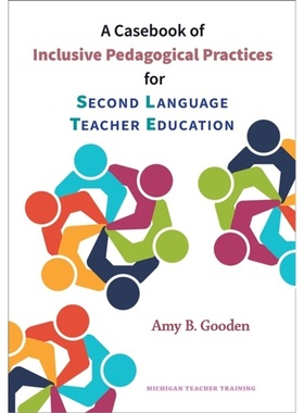 预订Casebook of Inclusive Pedagogical Practices for Second Language Teacher Educatio[9780472037933]
