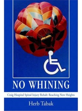 按需印刷No Whining:Craig Hospital Spinal Injury Rehab: Reaching New Heights[9780595378142]