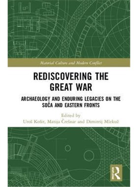 按需印刷Rediscovering the Great War:Archaeology and Enduring Legacies on the Soca and Eastern Fronts[9781138282667]