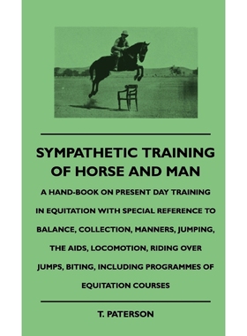 预订Sympathetic Training Of Horse And Man - A Hand-Book On Present Day Training In Equitation With Speci