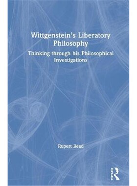 按需印刷不退不换Wittgenstein's Liberatory Philosophy:Thinking Through His Philosophical Investigations[9780367547684]