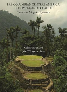 预订Pre-Columbian Central America, Colombia, and Ecuador:Toward an Integrated Approach