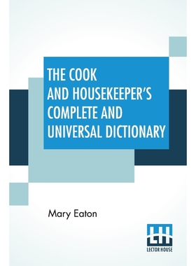 按需印刷The Cook And Housekeeper's Complete And Universal Dictionary[9789389614213]