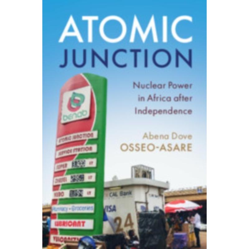 预订Atomic Junction:Nuclear Power in Africa after Independence