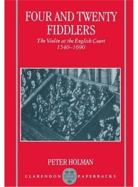 按需印刷Four and Twenty Fiddlers:The Violin at the English Court 1540-1690[9780198165927]