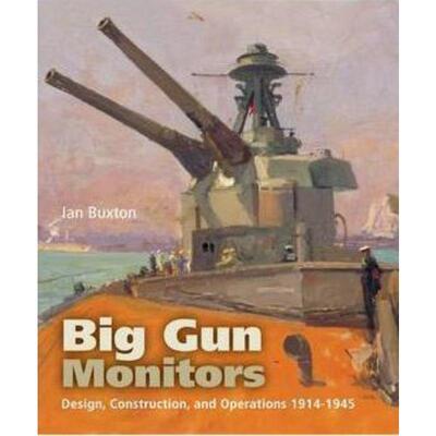 预订不退不换Big Gun Monitors: Design, Construction and Operations 1914-1945