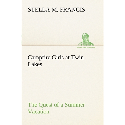 按需印刷不退不换Campfire Girls at Twin Lakes The Quest of a Summer Vacation[9783849150921]