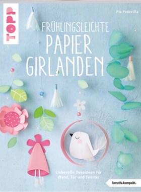 预订不退不换德语Frühlingsleichte Papiergirlanden (kreativ.kompakt):Liebevolle Dekoideen für Wan