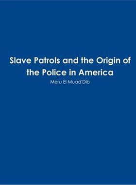 按需印刷不退不换Slave Patrols and the Orign of the Police in America[9780359741762]