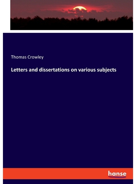 按需印刷不退不换Letters and dissertations on various subjects[9783337820053]