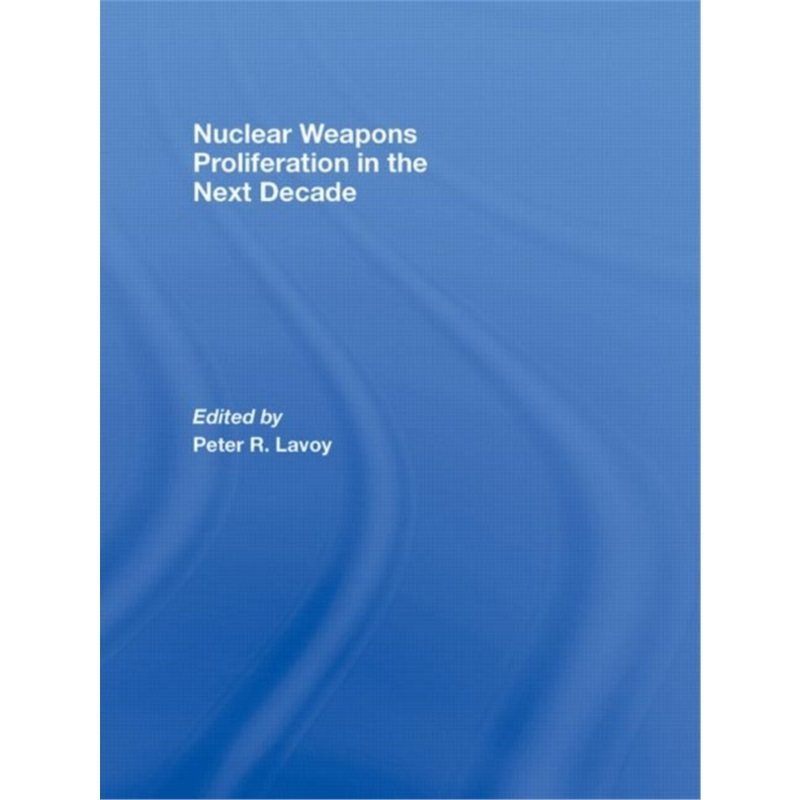 预订不退不换Nuclear Weapons Proliferation in the Next Decade[9780415443227]