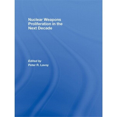 预订Nuclear Weapons Proliferation in the Next Decade[9780415443227]