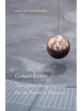 预订【德语】 Dieter Schwarz: Gerhard Richter Zwei graue Doppelspiegel für ein Pendel in Münster: