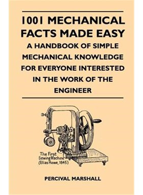预订1001 Mechanical Facts Made Easy - A Handbook Of Simple Mechanical Knowledge For Everyone Interested In The Work Of T