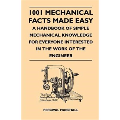 预订1001 Mechanical Facts Made Easy - A Handbook Of Simple Mechanical Knowledge For Everyone Interested In The Work Of T