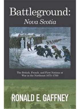 预订Battleground:Nova Scotia: The British, French, and First Nations at War in the Northeast 1675-1760