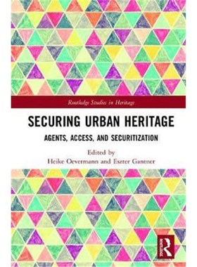 按需印刷Securing Urban Heritage:Agents, Access, and Securitization[9780367148430]