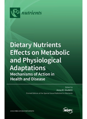 按需印刷不退不换Dietary Nutrients Effects on Metabolic and Physiological Adaptations[9783036551173]