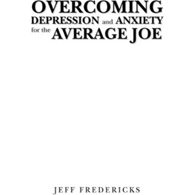 按需印刷不退不换Overcoming Depression and Anxiety for the Average Joe[9781450070980]