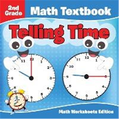 按需印刷2nd Grade Math Textbook:Telling Time Math Worksheets Edition[9781682807958]