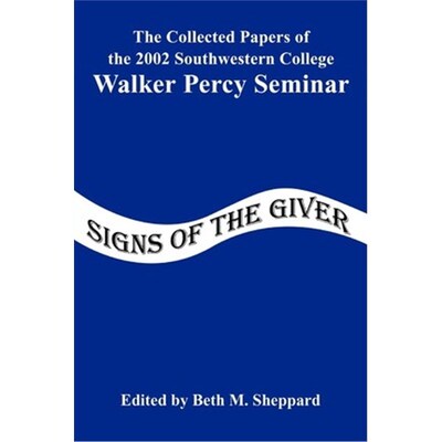 按需印刷不退不换Signs of the Giver:The Collected Papers of the 2002 Southwestern College Walker Percy Seminar[9780595270