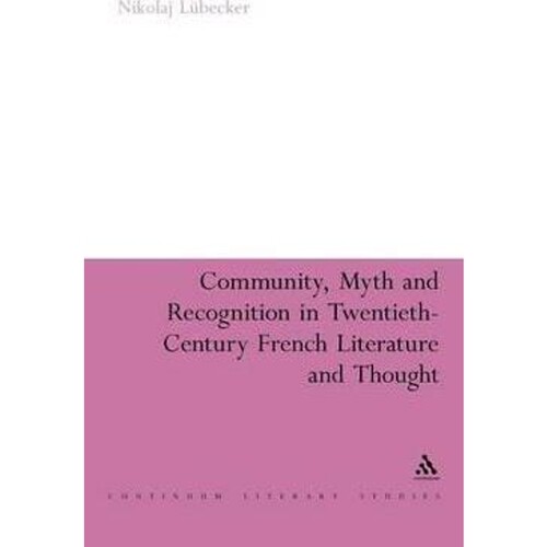 按需印刷不退不换Community, Myth and Recognition in Twentieth-Century French Literature and Thought[9780826438300]